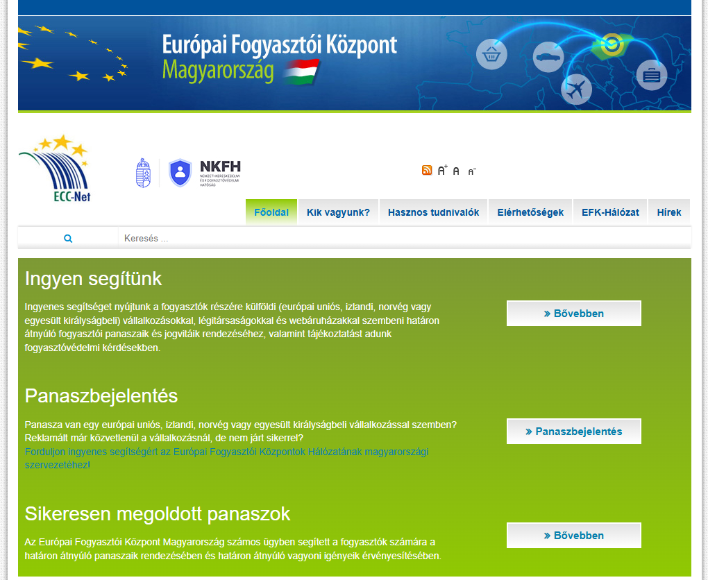 PanaszbejelentésPanasza van egy európai uniós, izlandi, norvég vagy egyesült királyságbeli vállalkozással szemben? Reklamált már közvetlenül a vállalkozásnál, de nem járt sikerrel?